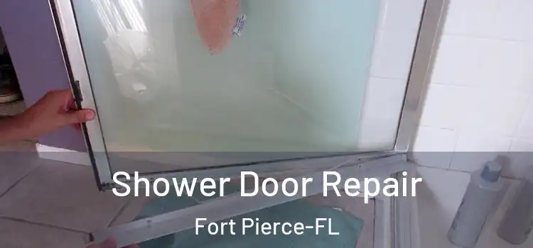 Shower Door Repair Fort Pierce-FL